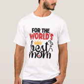 Voor 's werelds beste moeder t-shirt (Voorkant)