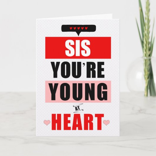 Voor Sister Funny Young at Heart Humorous Birthday Kaart (Voorkant)