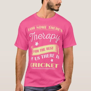 Voor sommigen is er therapie voor de rest van ons t-shirt