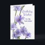 Voor Twin Sister Birthday Violet Chicory Flowers Kaart<br><div class="desc">Happy Birthday Wishes,  papieren wenskaart voor een tweelingzus. Kaart heeft een florale foto van violetgekleurde cichoreibloemen op een witte achtergrond. Gedicht binnen. Pas het binnenste versum aan zoals gewenst. Kunst,  afbeelding en vers copyright © Shoaff Ballanger Studios,  2023.</div>