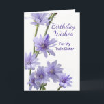 Voor Twin Sister Birthday Violet Chicory Flowers Kaart<br><div class="desc">Happy Birthday Wishes,  papieren wenskaart voor een tweelingzus. Kaart heeft een florale foto van violetgekleurde cichoreibloemen op een witte achtergrond. Gedicht binnen. Pas het binnenste versum aan zoals gewenst. Kunst,  afbeelding en vers copyright © Shoaff Ballanger Studios,  2023.</div>