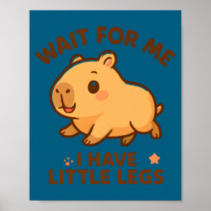 Voor Wacht Kleine Benen Capybara Grap Poster