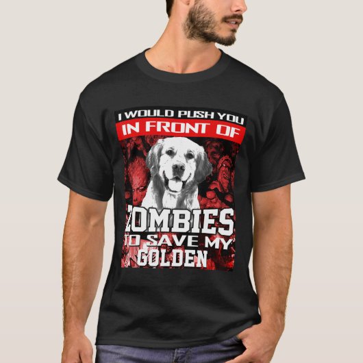 Voor Zombies om Golden Retriever Dog te redden T-shirt (Voorkant)