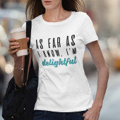 Voor zover ik weet ben ik heerlijk t-shirt