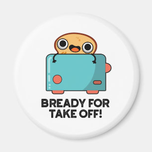 Voorbereid voor het opstijgen van de funny Toast B Magneet