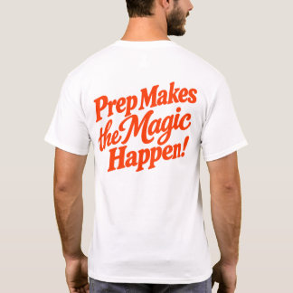 Voorbereiding laat de magie gebeuren t-shirt