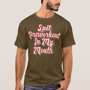 Voorbereiding spit in mijn mond t-shirt