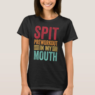 Voorbereiding spit in my Mouth Gym Workout Interne T-shirt