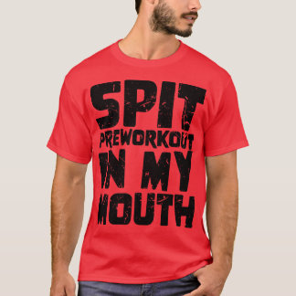 Voorbereiding van spit in mijn mond 3 t-shirt