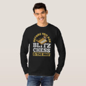 Voordat je Blitz Chess vraagt, is het de manier wa T-shirt (Voorkant volledig)