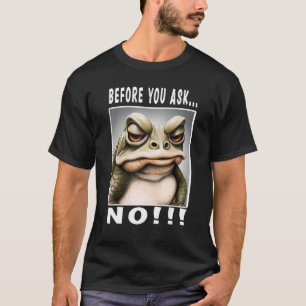 Voordat je het vraagt, geen gekke kikker_3 t-shirt