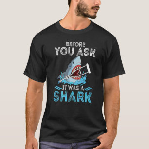 Voordat je het vraagt, het was een haai gebroken b t-shirt