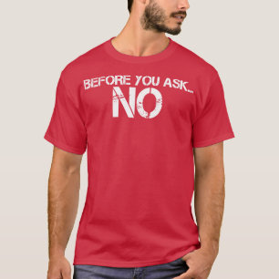 VOORDAT U VRAAG NR. 1 T-SHIRT