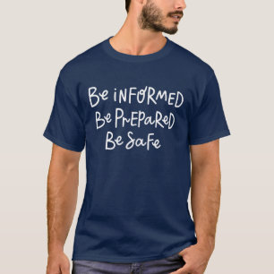 Voorgelicht worden voorbereid, zijn veilig t-shirt