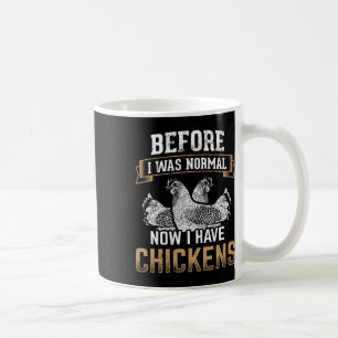 Voorheen Normaal Nu Heb Ik Kippen Boer Kip O Koffiemok