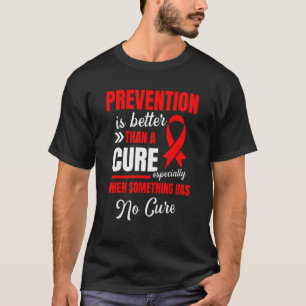 voorkomen is beter dan genezen van hiv/aids t-shirt