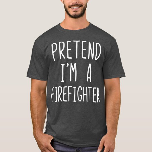 Voorleer I m A Firefighter Costume Halloween Easy T-shirt (Voorkant)