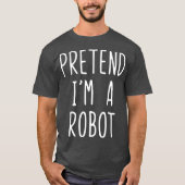 Voorleer Im A Robot Halloween Costume Lazy Easy T-shirt (Voorkant)