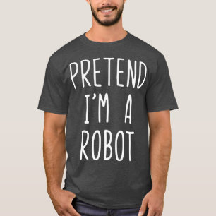 Voorleer Im A Robot Halloween Costume Lazy Easy T-shirt