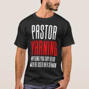 Voorloper Waarschuwing Funny Pastor Sermon T-shirt