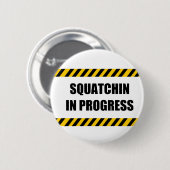 Voorlopig Squatchin Ronde Button 5,7 Cm (Voorkant /achterkant)