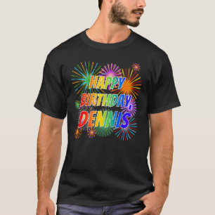 Voornaam "DENNIS", geun "HAPPY BIRTHDAY" T-shirt