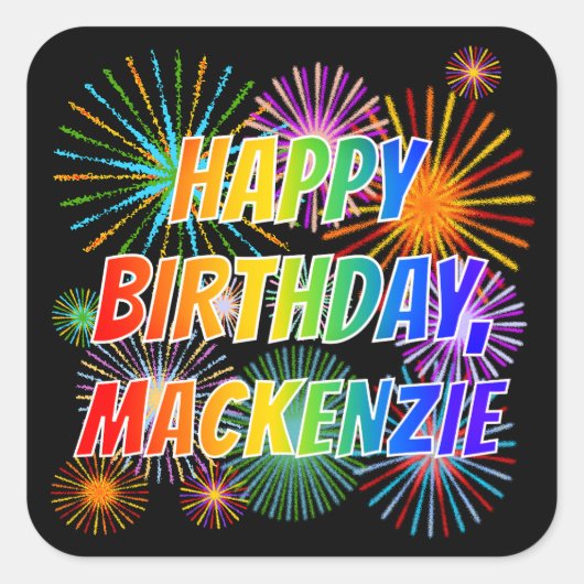 Voornaam "MACKENZIE", gedenatuurd "HAPPY BIRTHDAY" Vierkante Sticker (Voorkant)