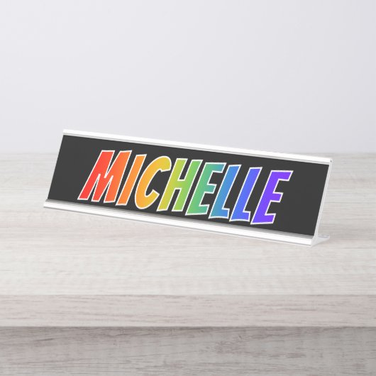 Voornaam "MICHELLE": vun regenboogkleuren Bureau Naambordje (Voorkant)