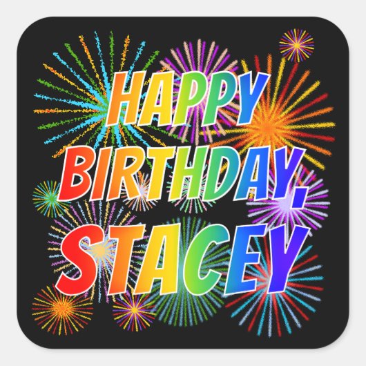 Voornaam "STACEY", lettertype "HAPPY BIRTHDAY" Vierkante Sticker (Voorkant)