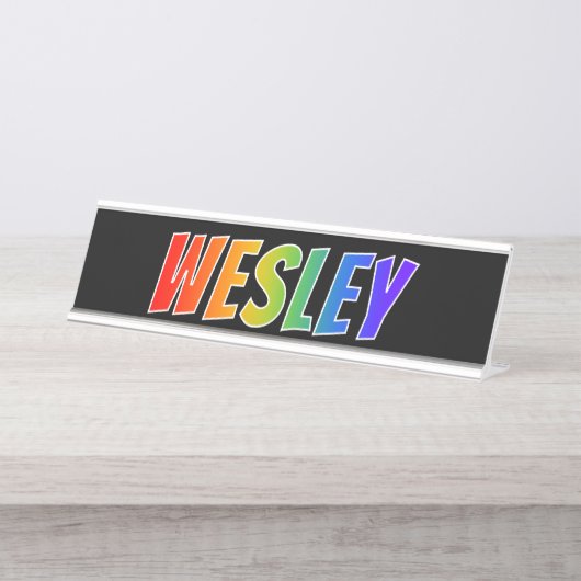 Voornaam "WESLEY": Leuke regenboogkleurstof Bureau Naambordje (Voorkant)