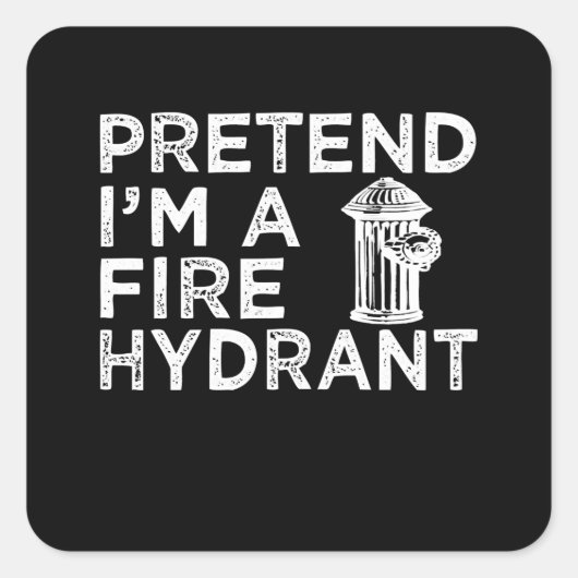 Voorraad I m A Fire Hydrant | Funny Firefighter Gi Vierkante Sticker (Voorkant)