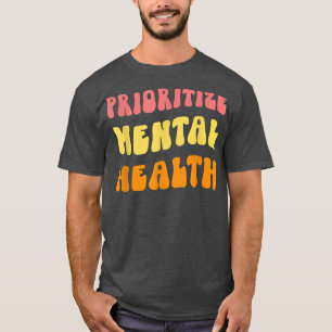 Voorrang geven aan geestelijke gezondheid - Bewust T-shirt