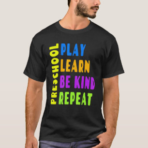 Voorschoolse Speel Leer Wees Vriendelijk Herhaal T-shirt
