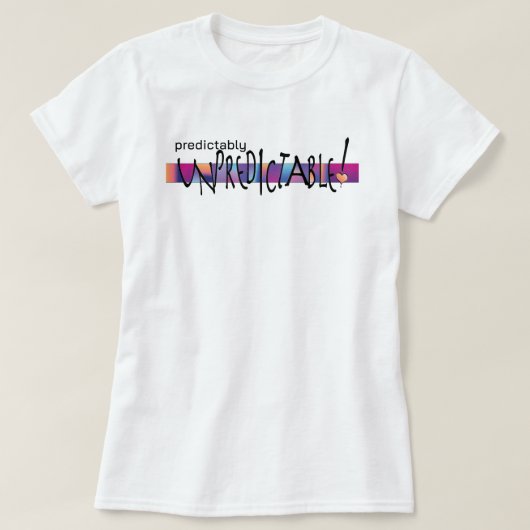VOORSPELBAAR ONVOORSPELBAAR KLEURRIJK OP LICHT T-SHIRT (Design voorkant)