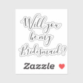 Voorstel Decal Wil je mijn bruidsmeisje zijn? stic Sticker (Vel)