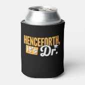 Voortaan is het Dr. PhD Afstuderen doctoraat Blikjeskoeler (Blikje Voorkant)