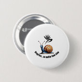 Voortgang..nee Hoe Langzaam Sticker Ronde Button 5,7 Cm (Voorkant /achterkant)