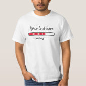 Voortgangs Balk Aangepaste Quote | Grappige Geek T T-shirt (Voorkant)