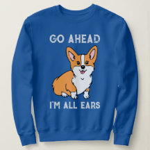 Vooruit. Ik ben allemaal Ears. Corgi