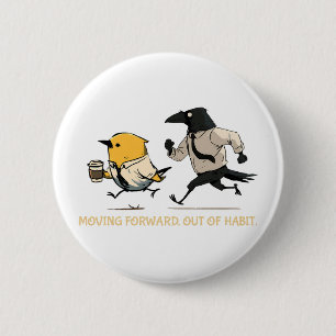Vooruitgaan uit Gewoonte Vogel Humor Ronde Button 5,7 Cm
