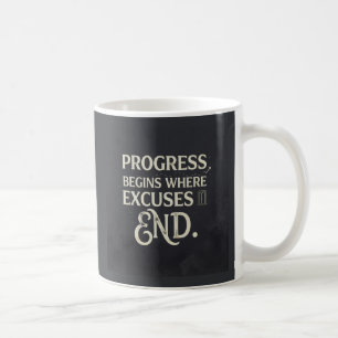 Vooruitgang begint waar excuses eindigen. koffiemok