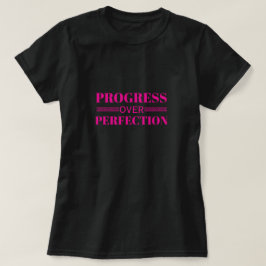 Vooruitgang Boven Perfectie Motivatie Mindful Groe T-shirt
