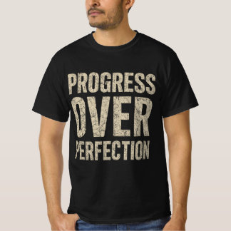 Vooruitgang Boven Perfectie T-shirt