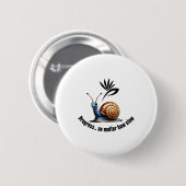 Vooruitgang... hoe traag Sticker Ronde Button 5,7 Cm (Voorkant /achterkant)