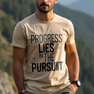 Vooruitgang ligt in de achtervolging: Motivatie T-shirt