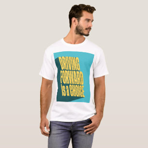 Vooruitrijden is een keuze t-shirt