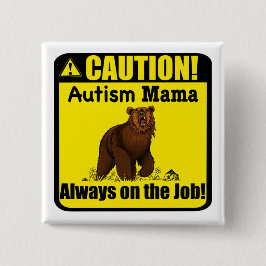 Voorzichtig, Autisme Mama Grizzly...! Button
