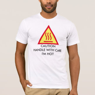 VOORZICHTIG HANDLE MET ZORG DAT IK HOT T-SHIRT