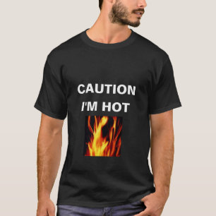 VOORZICHTIG, IK BEN HOT T-SHIRT