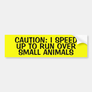 VOORZICHTIG: IK MOET ZO SNEL KLEINE DIEREN OVERSCH BUMPERSTICKER